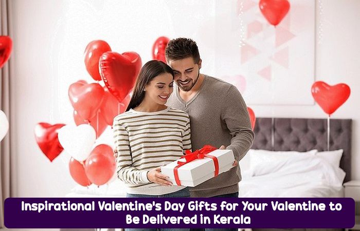 Inspirational Valentine’s Day Gifts for Your Valentine to Be Delivered in Kerala