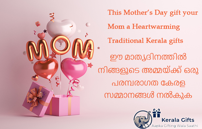 This Mother’s Day Gift your Mom a Heartwarming Traditional Kerala Gifts