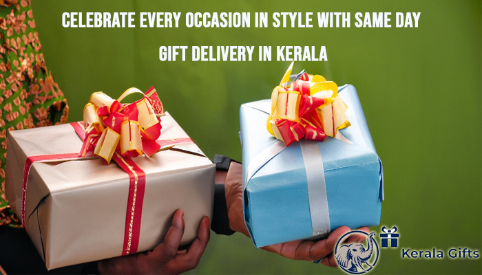 Celebrate Every Occasion in Style with Same Day Gift Delivery in Kerala
