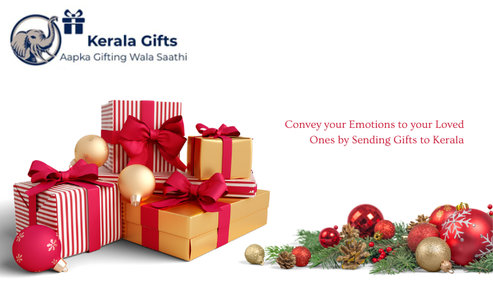 Convey your Emotions to your Loved Ones by Sending Gifts to Kerala