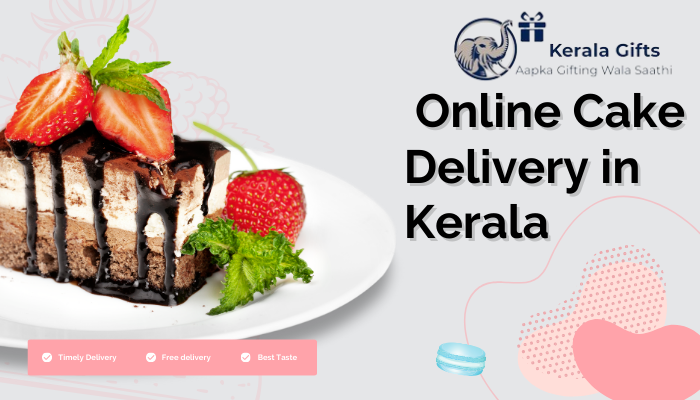 Turn your Dreamy Celebrations into Reality with Online Cake Delivery in Kerala