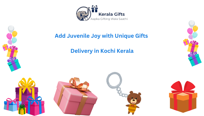Add Juvenile Joy with Unique Gifts Delivery in Kochi Kerala