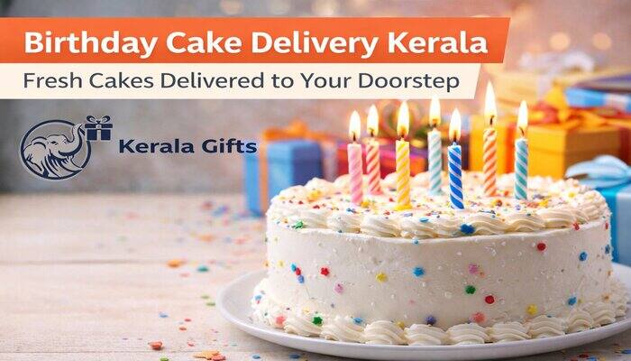 Birthday Cake Delivery Kerala: Fresh Cakes Delivered to Your Doorstep