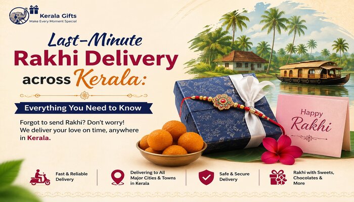Last-Minute Rakhi Delivery across Kerala: Everything You Need to Know Last-Minute Rakhi Delivery across Kerala: Everything You Need to Know
